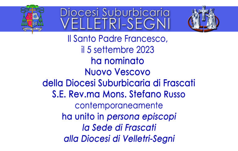 Annuncio Nomina e Unione in persona episcopi Diocesi di Frascati e Diocesi di Velletri-Segni