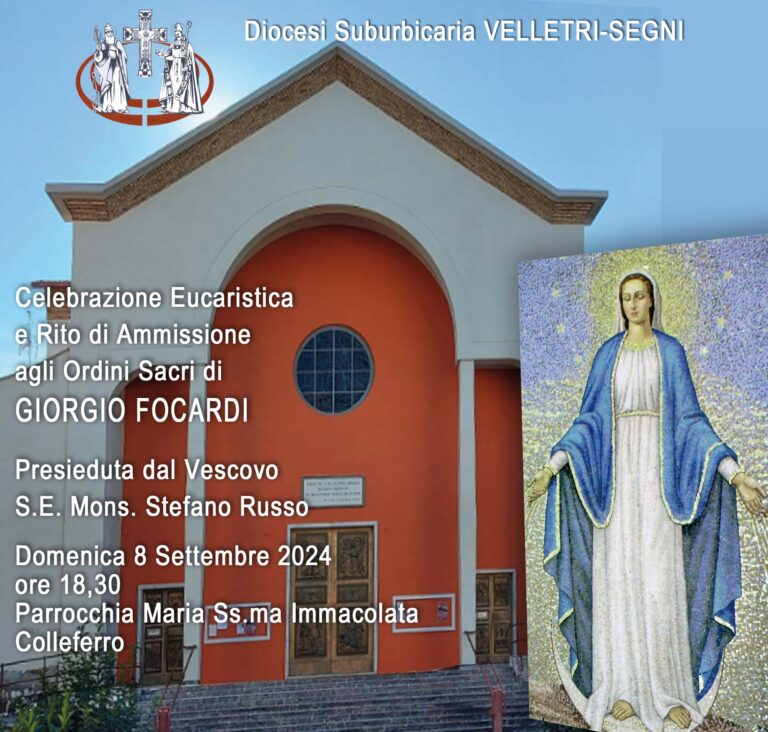 Colleferro, 8 settembre – Parrocchia Maria Santissima Immacolata: Rito di Ammissione agli Ordini Sacri di Giorgio Focardi